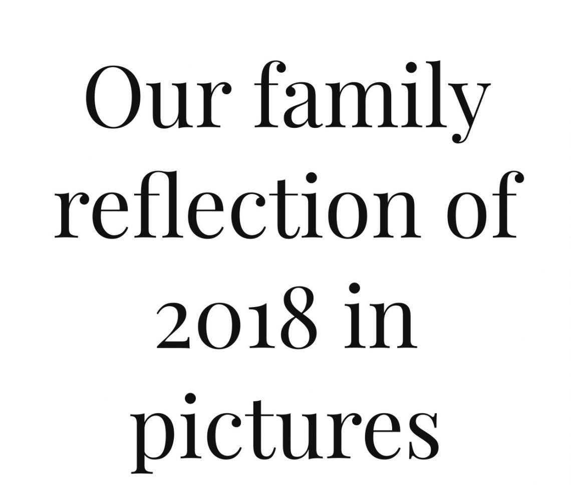 Our family reflection of 2018 in pictures